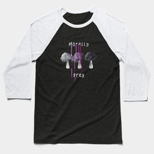 Morally Grey Baseball T-Shirt